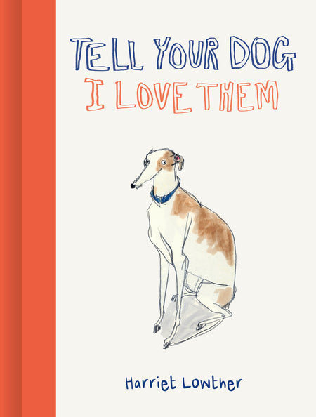 Tell Your Dog I Love Them by Harriet Lowther